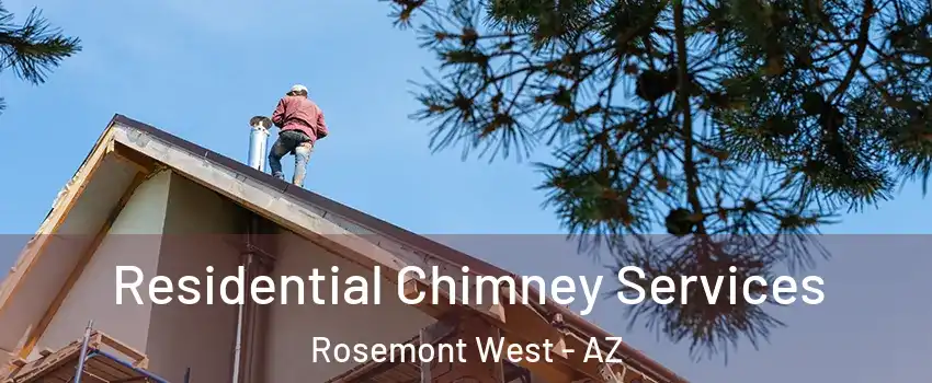 Residential Chimney Services Rosemont West - AZ