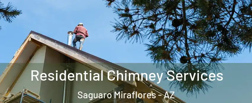 Residential Chimney Services Saguaro Miraflores - AZ