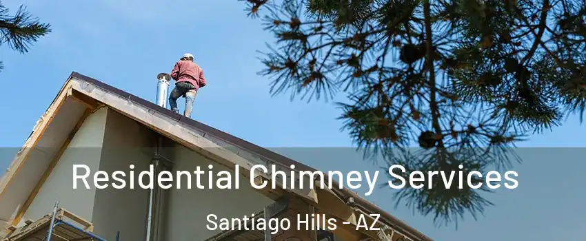 Residential Chimney Services Santiago Hills - AZ