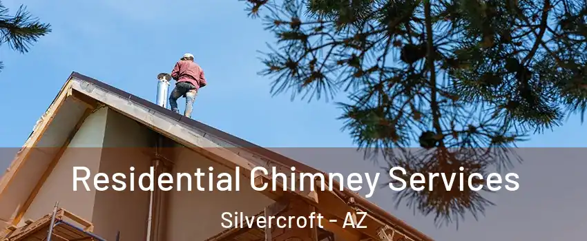 Residential Chimney Services Silvercroft - AZ