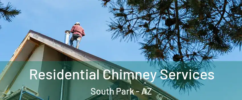 Residential Chimney Services South Park - AZ