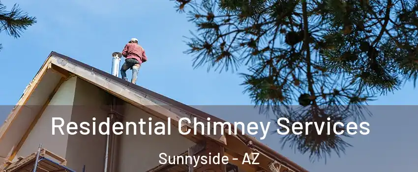 Residential Chimney Services Sunnyside - AZ