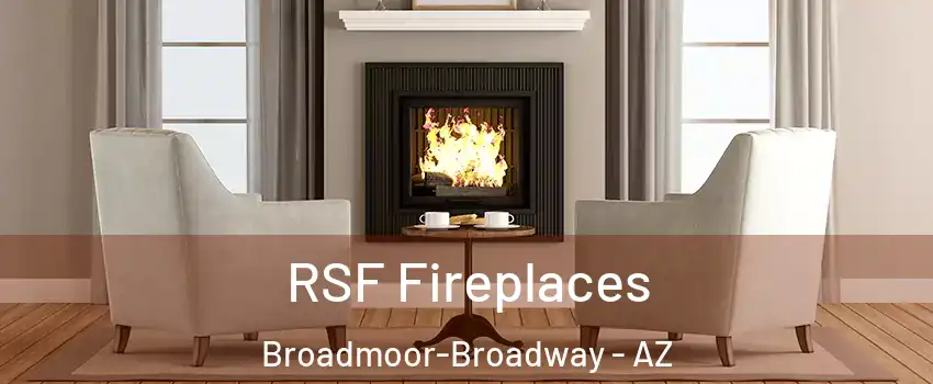 RSF Fireplaces Broadmoor-Broadway - AZ