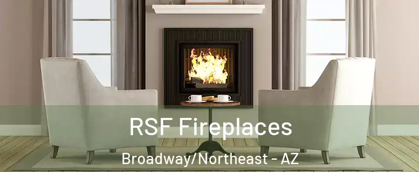 RSF Fireplaces Broadway/Northeast - AZ