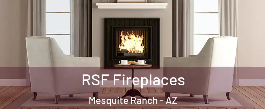 RSF Fireplaces Mesquite Ranch - AZ