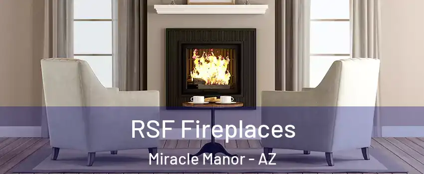 RSF Fireplaces Miracle Manor - AZ