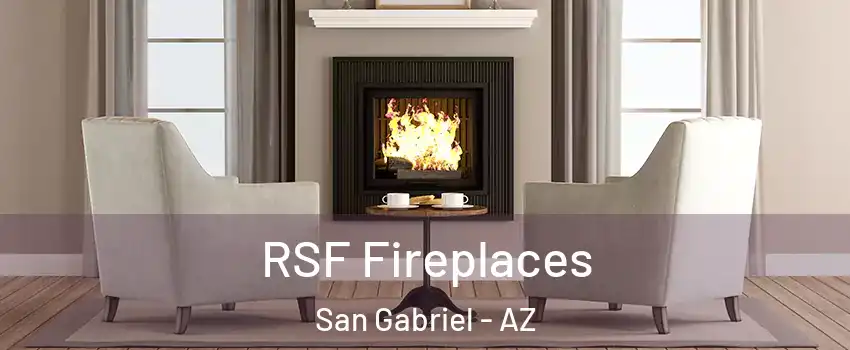 RSF Fireplaces San Gabriel - AZ