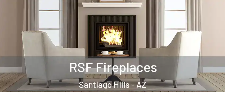 RSF Fireplaces Santiago Hills - AZ