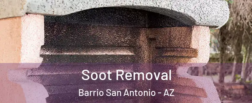 Soot Removal Barrio San Antonio - AZ