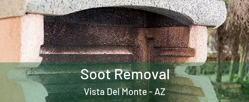 Soot Removal Vista Del Monte - AZ