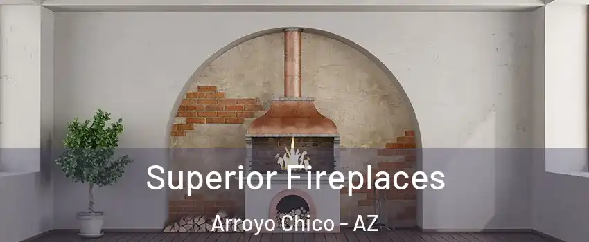 Superior Fireplaces Arroyo Chico - AZ