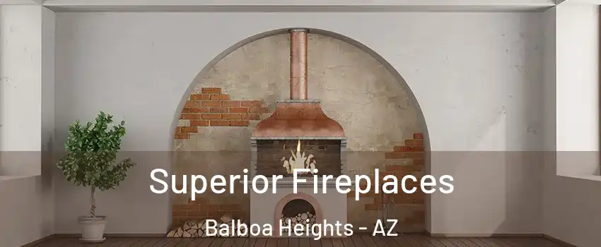 Superior Fireplaces Balboa Heights - AZ