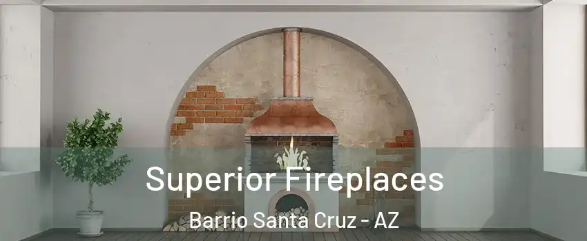 Superior Fireplaces Barrio Santa Cruz - AZ