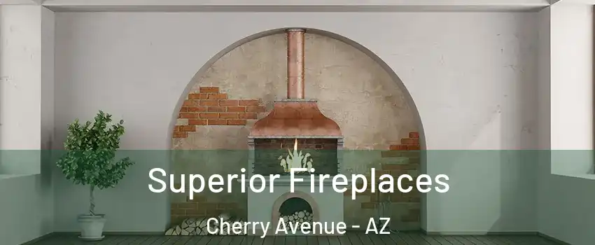 Superior Fireplaces Cherry Avenue - AZ