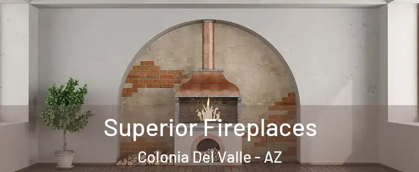 Superior Fireplaces Colonia Del Valle - AZ