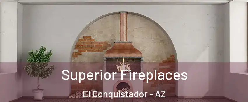 Superior Fireplaces El Conquistador - AZ