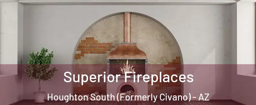 Superior Fireplaces Houghton South (Formerly Civano) - AZ