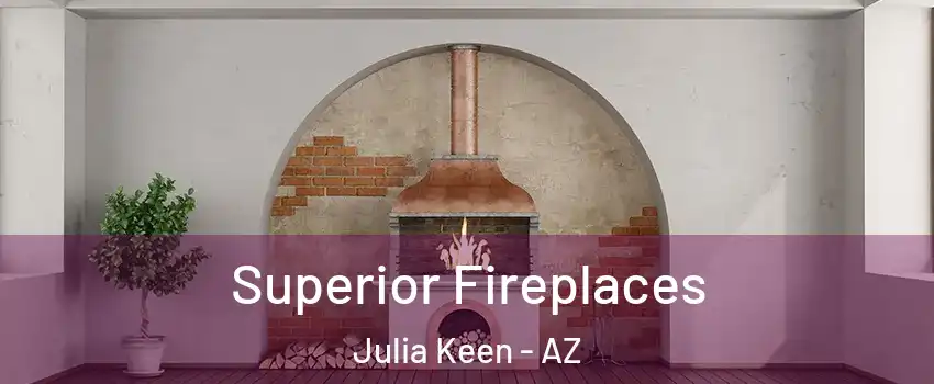 Superior Fireplaces Julia Keen - AZ