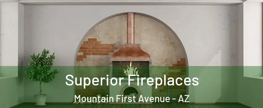 Superior Fireplaces Mountain First Avenue - AZ