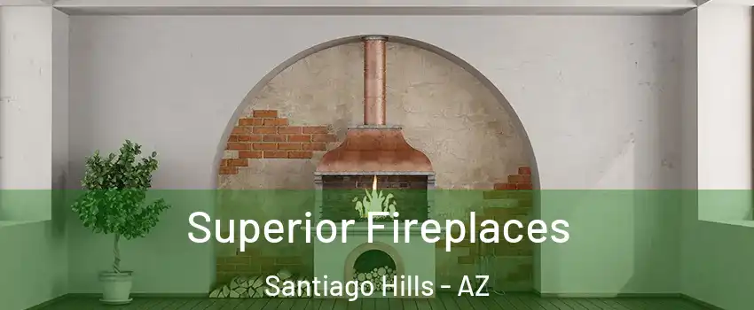 Superior Fireplaces Santiago Hills - AZ