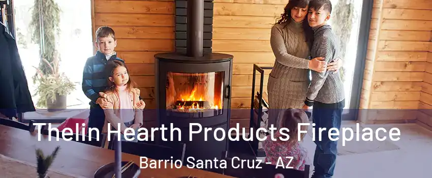Thelin Hearth Products Fireplace Barrio Santa Cruz - AZ