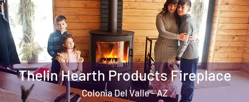 Thelin Hearth Products Fireplace Colonia Del Valle - AZ
