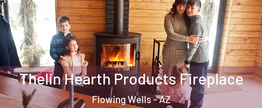 Thelin Hearth Products Fireplace Flowing Wells - AZ