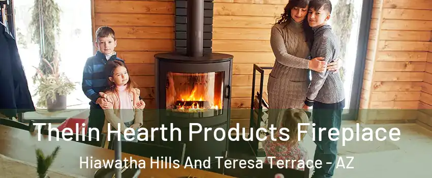 Thelin Hearth Products Fireplace Hiawatha Hills And Teresa Terrace - AZ