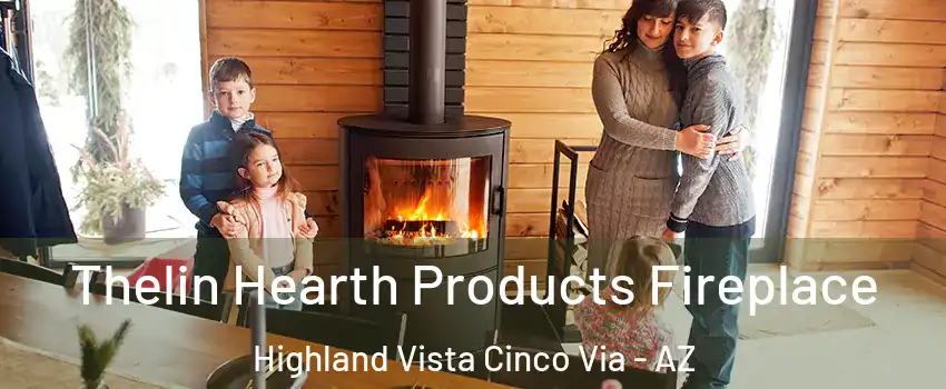 Thelin Hearth Products Fireplace Highland Vista Cinco Via - AZ