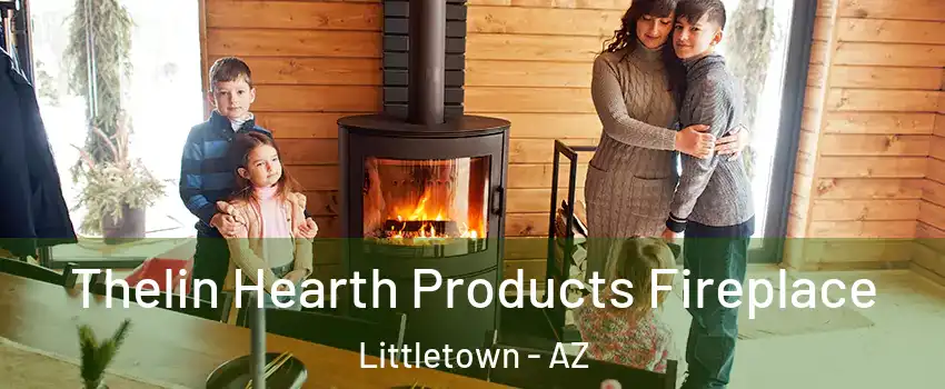 Thelin Hearth Products Fireplace Littletown - AZ