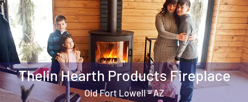 Thelin Hearth Products Fireplace Old Fort Lowell - AZ