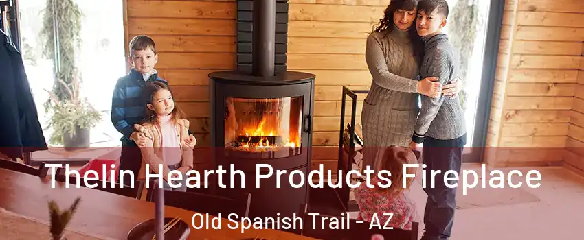 Thelin Hearth Products Fireplace Old Spanish Trail - AZ