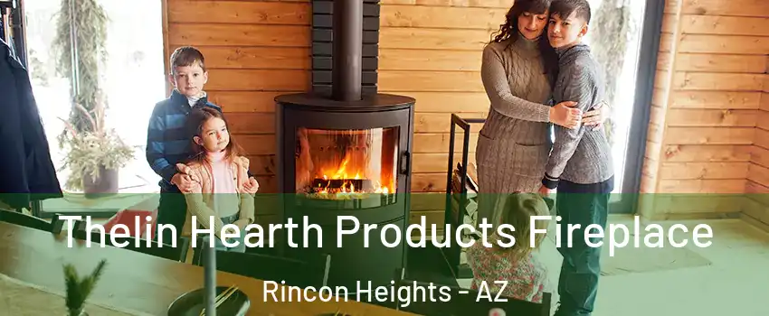 Thelin Hearth Products Fireplace Rincon Heights - AZ