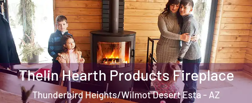 Thelin Hearth Products Fireplace Thunderbird Heights/Wilmot Desert Esta - AZ