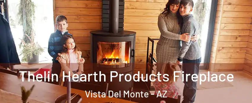 Thelin Hearth Products Fireplace Vista Del Monte - AZ