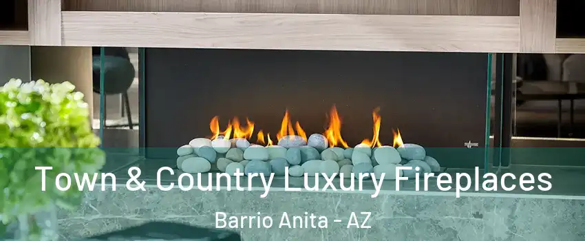 Town & Country Luxury Fireplaces Barrio Anita - AZ