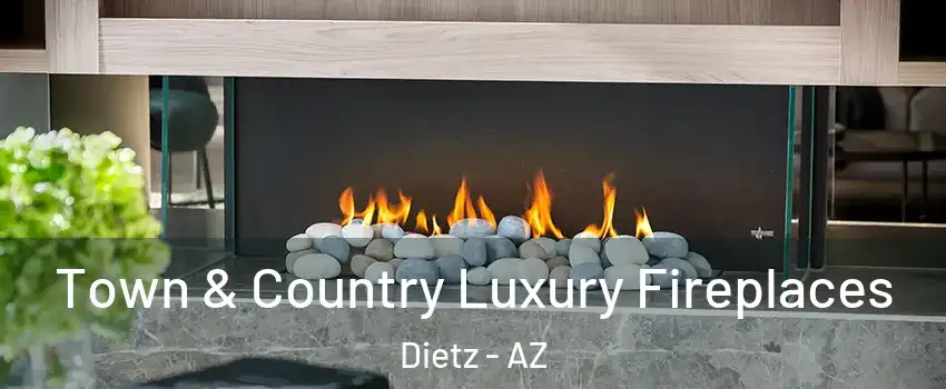 Town & Country Luxury Fireplaces Dietz - AZ