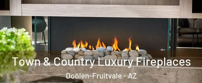 Town & Country Luxury Fireplaces Doolen-Fruitvale - AZ