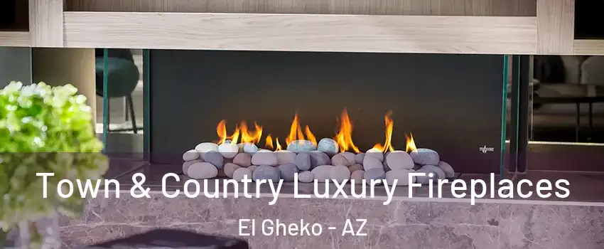 Town & Country Luxury Fireplaces El Gheko - AZ