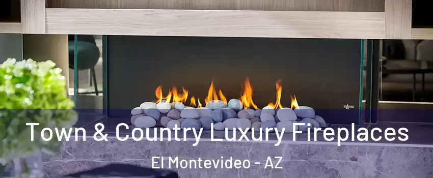 Town & Country Luxury Fireplaces El Montevideo - AZ