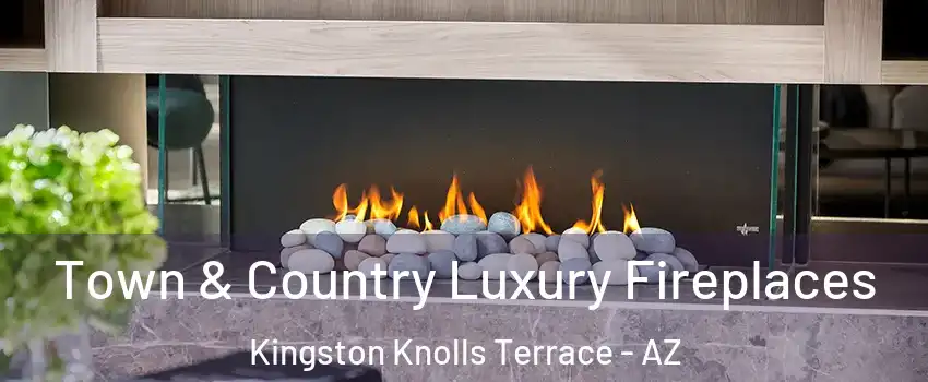 Town & Country Luxury Fireplaces Kingston Knolls Terrace - AZ