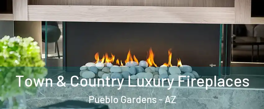 Town & Country Luxury Fireplaces Pueblo Gardens - AZ