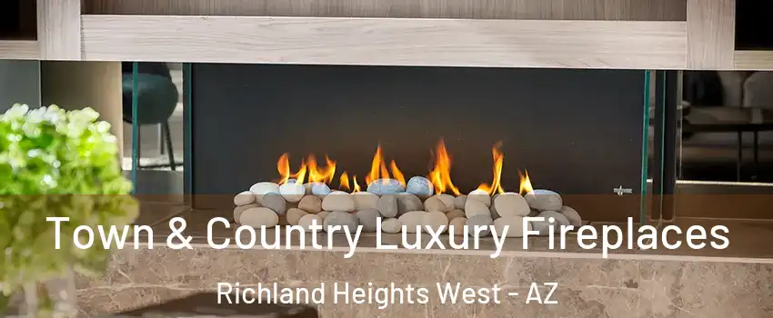 Town & Country Luxury Fireplaces Richland Heights West - AZ