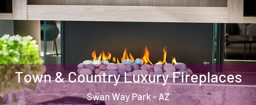 Town & Country Luxury Fireplaces Swan Way Park - AZ