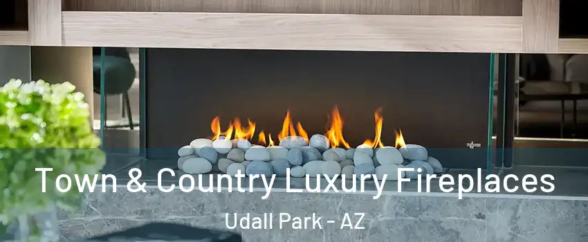 Town & Country Luxury Fireplaces Udall Park - AZ