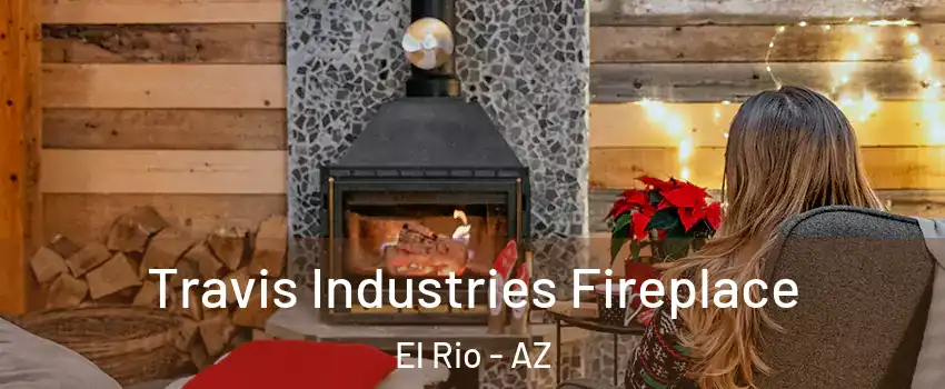 Travis Industries Fireplace El Rio - AZ
