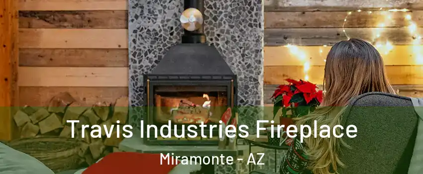 Travis Industries Fireplace Miramonte - AZ
