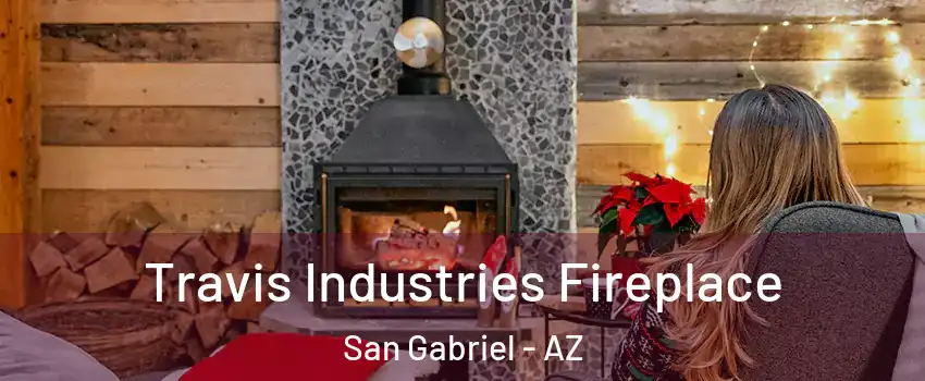 Travis Industries Fireplace San Gabriel - AZ
