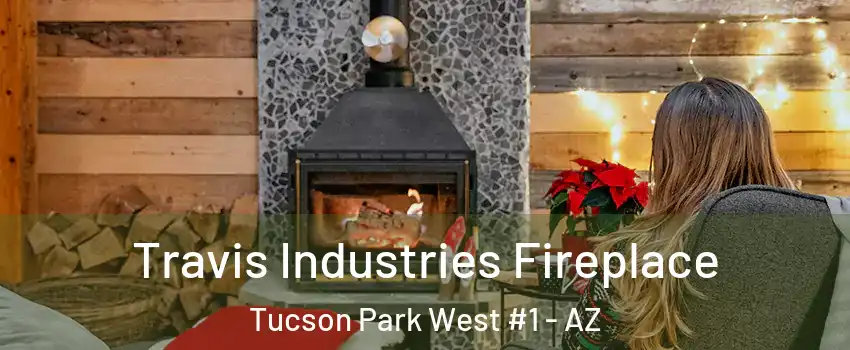 Travis Industries Fireplace Tucson Park West #1 - AZ