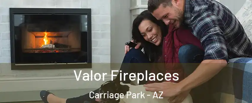 Valor Fireplaces Carriage Park - AZ